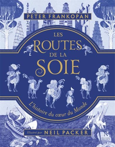 Les routes de la soie : L'histoire du coeur du monde Les routes de la soie : L'histoire du coeur du monde von NEVICATA