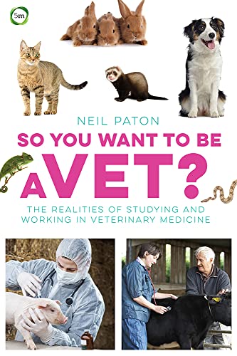 So You Want to Be a Vet?: The Realities of Studying and Working in Veterinary Medicine (Veterinary Careers) von 5m Publishing