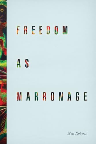 Freedom as Marronage von University of Chicago Press