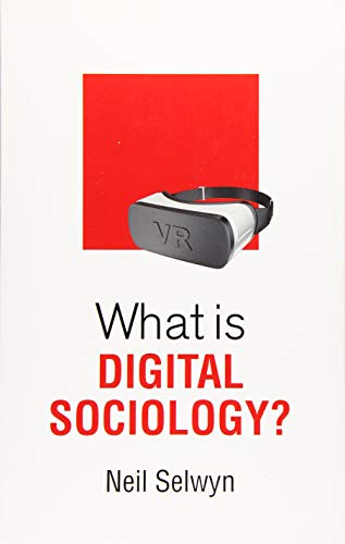 What Is Digital Sociology? (What Is Sociology?) von Polity