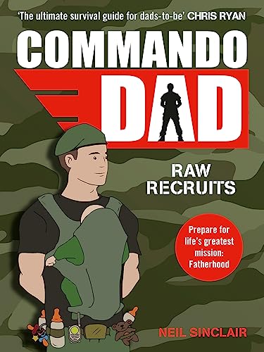 Commando Dad: Advice for Raw Recruits: From pregnancy to birth von Yellow Kite