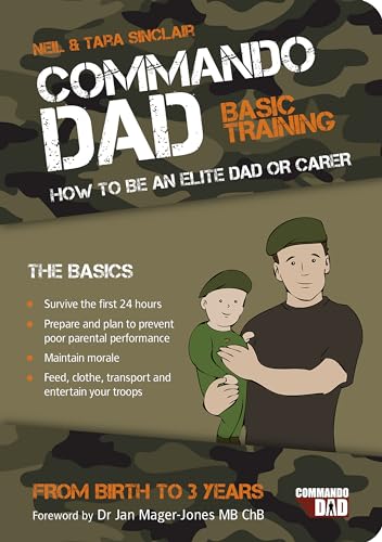 Commando Dad: Basic Training: How To Be An Elite Dad Or Carer. From Birth to 3 Years von Summersdale