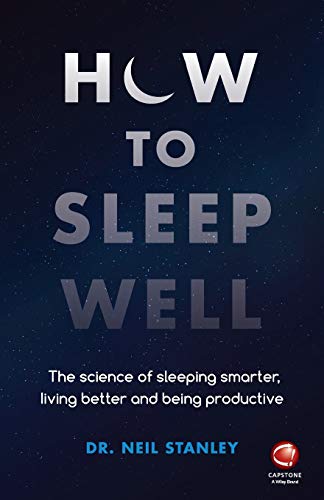 How to Sleep Well: The Science of Sleeping Smarter, Living Better and Being Productive von Capstone