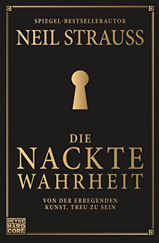 Die nackte Wahrheit: Von der erregenden Kunst, treu zu sein von HEYNE