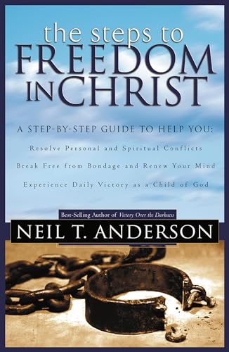 Steps to Freedom in Christ: The Step-by-Step Guide to Freedom in Christ