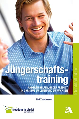 Jüngerschaftstraining: Anderen helfen, in der Freiheit in Christus zu leben und zu wachsen von Asaph Verlag