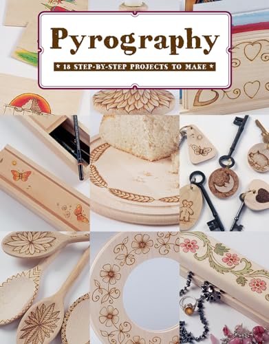 Pyrography: 18 Step-By-Step Projects to Make