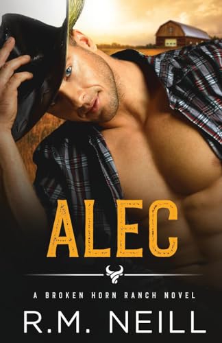 Alec: MM Friends to Lovers Cowboy Romance (The Broken Horn Ranch)