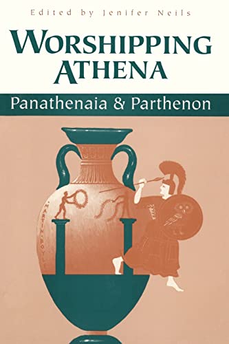 Worshipping Athena: Panathenaia and Parthenon (Wisconsin Studies in Classics)