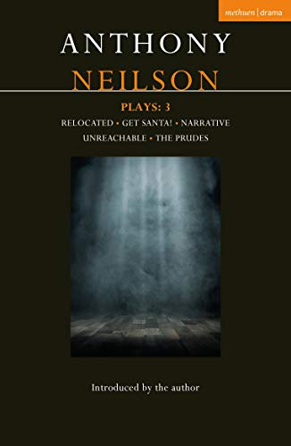 Anthony Neilson Plays: 3: Relocated; Get Santa!; Narrative; Unreachable; The Prudes (Contemporary Dramatists, Band 3)