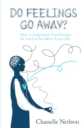 Do Feelings Go Away?: How to Understand Your Feelings So You Can Feel Better Every Day von Success Publications Sar