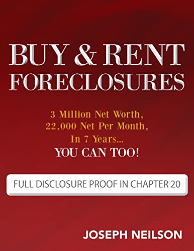 Buy & Rent Foreclosures: 3 Million Net Worth, 22,000 Net Per Month, In 7 Years...You can too! von Createspace Independent Publishing Platform