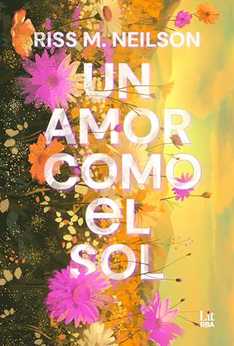Un amor como el sol (RBA Lit - Romántica) von RBA Libros