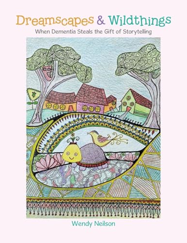 Dreamscapes & Wildthings: When Dementia Steals the Gift of Storytelling von Tellwell Talent