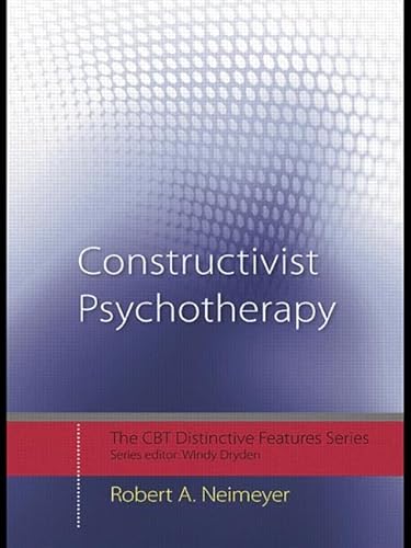 Constructivist Psychotherapy: Distinctive Features (CBT Distinctive Features)