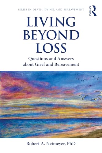 Living Beyond Loss: Questions and Answers About Grief and Bereavement (Death, Dying, and Bereavement)