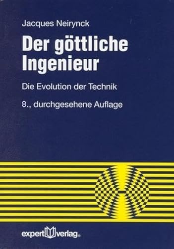 Der göttliche Ingenieur: Die Evolution der Technik (Le huitième jour de la création). Mit einem Geleitwort von Franz J. Radermacher