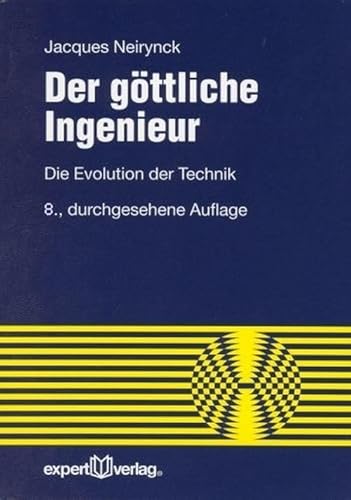 Der göttliche Ingenieur: Die Evolution der Technik (Le huitième jour de la création). Mit einem Geleitwort von Franz J. Radermacher