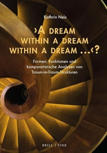 'A dream within a dream within a dream ...'?: Formen, Funktionen und komparatistische Analysen von Traum-im-Traum-Strukturen (Traum – Wissen – Erzählen) von Brill | Fink