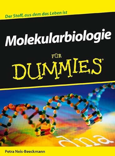 Molekularbiologie für Dummies: Der Stoff, aus dem das Leben ist