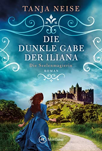 Die dunkle Gabe der Iliana (Die Seelenmagierin, Band 2)