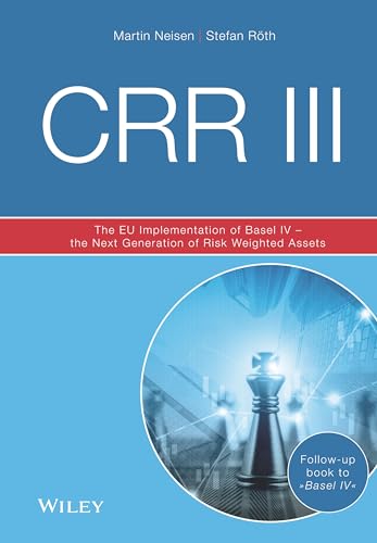 CRR III: The EU Implementation of Basel IV - the Next Generation of Risk Weighted Assets von Wiley-VCH