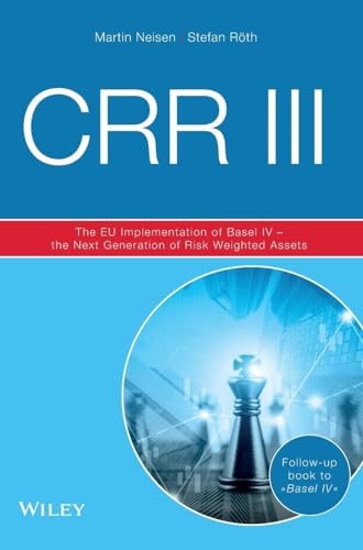 CRR III: The EU Implementation of Basel IV - the Next Generation of Risk Weighted Assets von Wiley-VCH