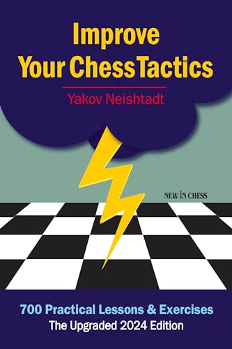 Improve Your Chess Tactics: 700 Practical Lessons & Exercises von New in Chess