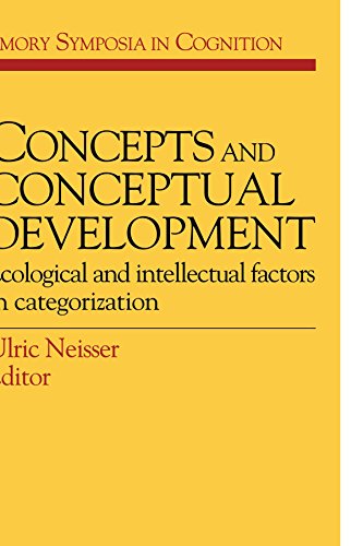 Concepts and Conceptual Development: Ecological and Intellectual Factors in Categorization (Emory Symposia in Cognition)