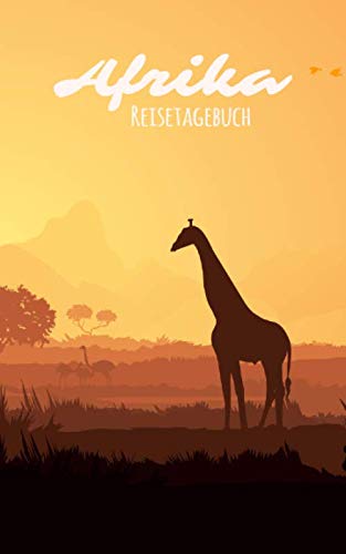 Afrika Reisetagebuch: Eintragebuch mit 50 Doppelseiten für Tagebucheinträge & 15 Seiten für Notizen, afrikanische Tiere, Safari Afrika Reisetagebuch: Eintragebuch mit 50 Doppelseiten für Tagebucheinträge & 15 Seiten für Notizen, afrikanische Tiere, Safari