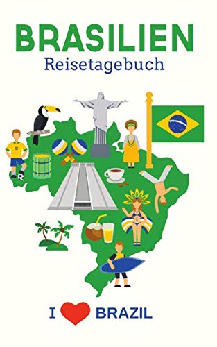 Brasilien Reisetagebuch: Eintragebuch mit 50 Doppelseiten für Tagebucheinträge & 15 Seiten für Notizen, Landkarte von Brasilien Brasilien Reisetagebuch: Eintragebuch mit 50 Doppelseiten für Tagebucheinträge & 15 Seiten für Notizen, Landkarte von Brasilien von Independently published