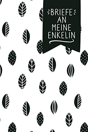 Briefe an meine Enkelin: Liniertes blanko Buch zum Sammeln von Erinnerungen: Aufschreiben, Nachlesen, Erinnern und Verschenken. ca. A5, 100 Seiten, Scandi Blätter Muster Briefe an meine Enkelin: Liniertes blanko Buch zum Sammeln von Erinnerungen: Aufschreiben, Nachlesen, Erinnern und Verschenken. ca. A5, 100 Seiten, Scandi Blätter Muster von Independently published