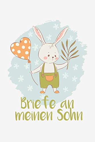 Briefe an meinen Sohn: Liniertes blanko Buch zum Sammeln von Erinnerungen: Aufschreiben, Nachlesen, Erinnern und Verschenken. zu Babyshower, Geburt, ... etc., ca. A5, 100 Seiten, niedlicher Hase Briefe an meinen Sohn: Liniertes blanko Buch zum Sammeln von Erinnerungen: Aufschreiben, Nachlesen, Erinnern und Verschenken. zu Babyshower, Geburt, ... etc., ca. A5, 100 Seiten, niedlicher Hase