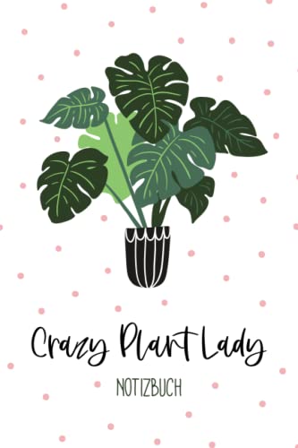 Crazy Plant Lady - Notizbuch: liniertes Notizbuch mit 100 Seiten für Pflanzenliebhaber, Pflanzen Freaks und Pflanzen Fans Crazy Plant Lady - Notizbuch: liniertes Notizbuch mit 100 Seiten für Pflanzenliebhaber, Pflanzen Freaks und Pflanzen Fans