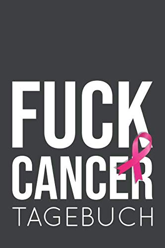 Fuck Cancer Tagebuch: ein Eintragebuch für Kämpfer und Survivor! ca. A5, 186 Seiten für 6 Monate Eintragungen Fuck Cancer Tagebuch: ein Eintragebuch für Kämpfer und Survivor! ca. A5, 186 Seiten für 6 Monate Eintragungen von Independently published