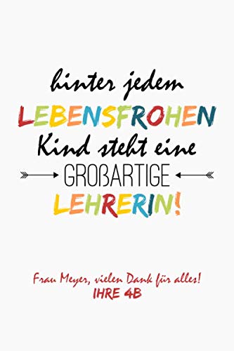 Hinter jedem lebensfrohen Kind steht eine großartige Lehrerin!: Personalisiertes liniertes Notizbuch als Geschenk / Abschiedsgeschenk für den Lehrer oder die Lehrerin, 100 Seiten, ca. A5 Hinter jedem lebensfrohen Kind steht eine großartige Lehrerin!: Personalisiertes liniertes Notizbuch als Geschenk / Abschiedsgeschenk für den Lehrer oder die Lehrerin, 100 Seiten, ca. A5 von Independently published