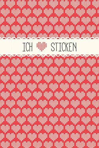 Ich liebe Sticken: Notizbuch / Journal mit Punktraster für alle die gerne sticken & Handarbeiten machen. 100 Seiten, ca. A5, Kreuzstich Herzchen in rot Ich liebe Sticken: Notizbuch / Journal mit Punktraster für alle die gerne sticken & Handarbeiten machen. 100 Seiten, ca. A5, Kreuzstich Herzchen in rot
