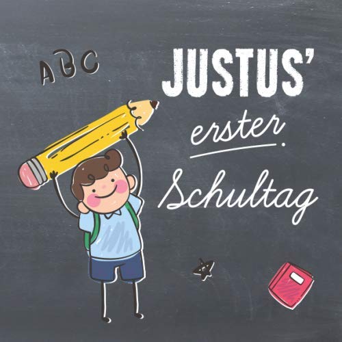 Justus' erster Schultag: Kreatives Erinnerungsalbum & Gästebuch zur Einschulung / Schulanfang, 21x21cm Justus' erster Schultag: Kreatives Erinnerungsalbum & Gästebuch zur Einschulung / Schulanfang, 21x21cm von Independently published