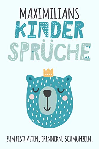 Maximilians Kindersprüche: zum Festhalten, Erinnern, Schmunzeln. 100 Seiten Kindermund Notizbuch / Erinnerungsbuch, liniert, ca. A5, türkis mit Bär, Scandi Maximilians Kindersprüche: zum Festhalten, Erinnern, Schmunzeln. 100 Seiten Kindermund Notizbuch / Erinnerungsbuch, liniert, ca. A5, türkis mit Bär, Scandi
