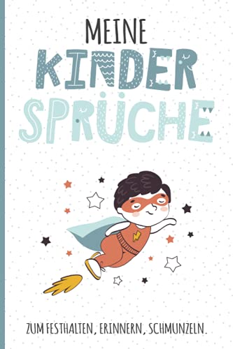 Meine Kindersprüche: zum Festhalten, Erinnern, Schmunzeln. 100 Seiten Kindermund Notizbuch / Erinnerungsbuch für Jungen, liniert, ca. A5, mit kleinem Superhelden, Scandi Meine Kindersprüche: zum Festhalten, Erinnern, Schmunzeln. 100 Seiten Kindermund Notizbuch / Erinnerungsbuch für Jungen, liniert, ca. A5, mit kleinem Superhelden, Scandi