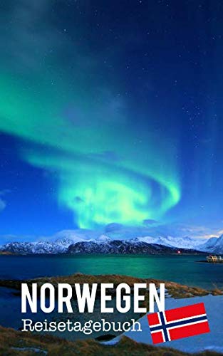 Norwegen Reisetagebuch: Eintragebuch mit 50 Doppelseiten für Tagebucheinträge & 15 Seiten für Notizen, Nordlichter Norwegen Reisetagebuch: Eintragebuch mit 50 Doppelseiten für Tagebucheinträge & 15 Seiten für Notizen, Nordlichter