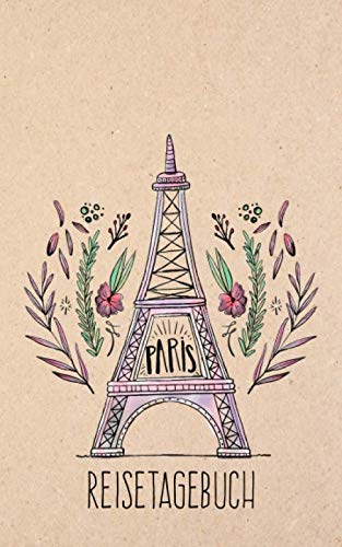 Paris Reisetagebuch: Eintragebuch mit 50 Doppelseiten für Tagebucheinträge & 15 Seiten für Notizen Paris Reisetagebuch: Eintragebuch mit 50 Doppelseiten für Tagebucheinträge & 15 Seiten für Notizen