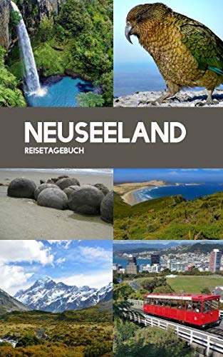 Reisetagebuch Neuseeland: Eintragebuch mit 50 Doppelseiten für Tagebucheinträge & 15 Seiten für Notizen, Kollage Reisetagebuch Neuseeland: Eintragebuch mit 50 Doppelseiten für Tagebucheinträge & 15 Seiten für Notizen, Kollage
