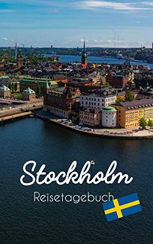 Stockholm Reisetagebuch: Eintragebuch mit 50 Doppelseiten für Tagebucheinträge & 15 Seiten für Notizen Stockholm Reisetagebuch: Eintragebuch mit 50 Doppelseiten für Tagebucheinträge & 15 Seiten für Notizen