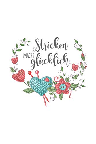 Stricken macht glücklich: Notizbuch / Journal mit Punktraster für alle die gerne stricken & Handarbeiten machen. 100 Seiten, ca. A5 Stricken macht glücklich: Notizbuch / Journal mit Punktraster für alle die gerne stricken & Handarbeiten machen. 100 Seiten, ca. A5 von Independently published