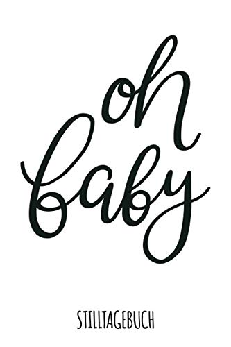 oh baby Stilltagebuch: Notizbuch & Logbuch für stillende Mütter, 90 Tage Dokumentation der Stillmahlzeiten usw., skandinavischer Stil oh baby Stilltagebuch: Notizbuch & Logbuch für stillende Mütter, 90 Tage Dokumentation der Stillmahlzeiten usw., skandinavischer Stil