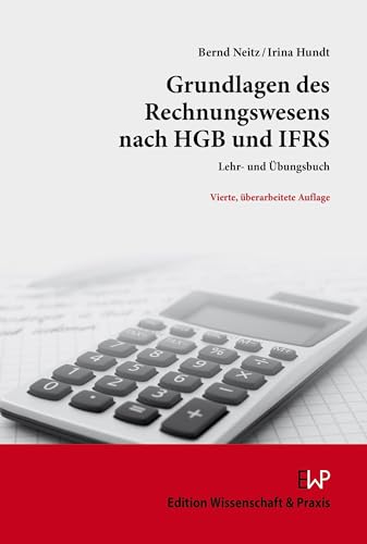 Grundlagen des Rechnungswesens nach HGB und IFRS.: Lehr- und Übungsbuch. von Edition Wissenschaft & Praxis