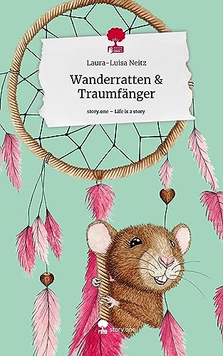 Wanderratten & Traumfänger. Life is a Story - story.one von story.one publishing