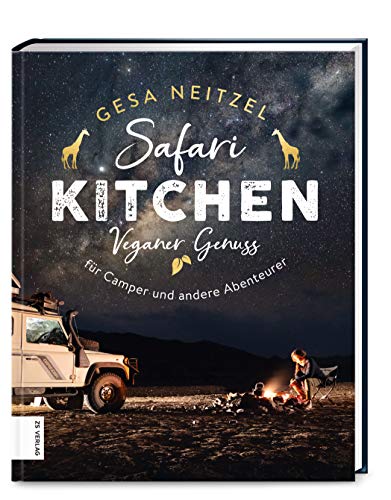 Safari Kitchen: Veganer Genuss für Camper und andere Abenteurer von ZS Verlag GmbH