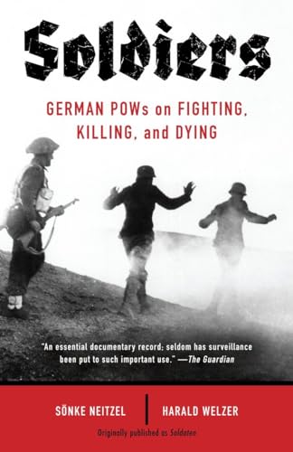 Soldiers: German POWs on Fighting, Killing, and Dying von Vintage